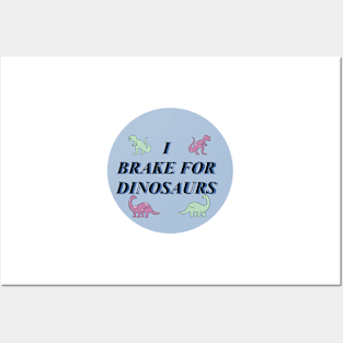 I brake for dinosaurs #2 Posters and Art